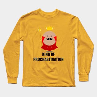 King of procrastination Long Sleeve T-Shirt